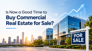 Is Now a Good Time to Buy Commercial Real Estate for Sale?